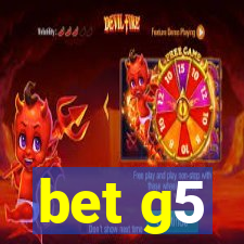 bet g5